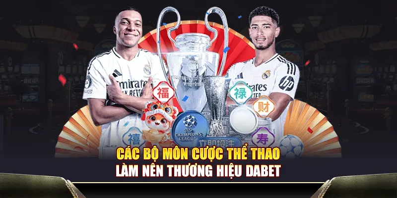 Các bộ môn cược thể thao làm nên thương hiệu Dabet